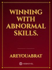 Winning with Abnormal Skills. Winning Novel