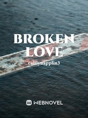 Broken Love: A True Story Relationships Novel
