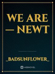 We Are— Newt Newt Scamander Novel