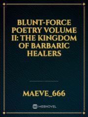 Blunt-Force Poetry Volume II: The Kingdom of Barbaric Healers Fetish Novel