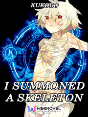 I Summoned a Skeleton Just Add Magic Novel
