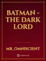 Batman - the Dark lord Batman Vs Superman Dawn Of Justice Novel