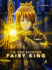 I'm The supreme Fairy King The Great Seducer Novel