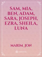 Sam, Mia, Ben, Adam, Sara, Joseph, ezra, Sheila, luna Book