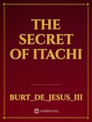 the secret of itachi Itachi Uchiha Novel