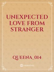 UNEXPECTED LOVE FROM STRANGER Mate Novel