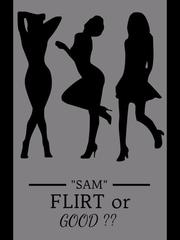 Flirt Sam VS. Good Sam Sam Novel