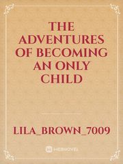 The Adventures of becoming an only child Book