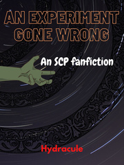 An Experiment Gone Wrong. An SCP fanfiction Insurgence Novel