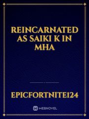 Reincarnated as Saiki K In Mha Book