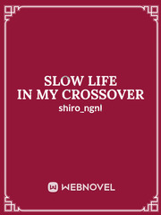 Slow Life in my crossover Winning Novel