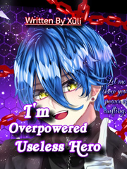 I'm Overpowered Useless Hero Invincible Novel