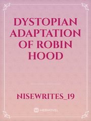 Dystopian Adaptation of Robin Hood Dystopian Novel
