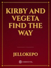 Kirby and Vegeta Find the way Kirby Novel