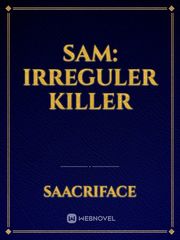 Sam: Irreguler killer Sam Novel