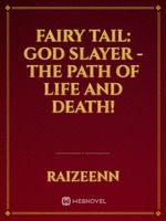Fairy Tail: God Slayer - The Path of Life and Death!