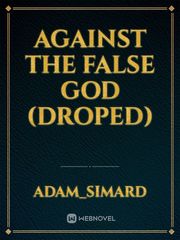 Against the false god (DROPED) Book