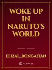 Woke Up in Naruto's World Sheltered Novel