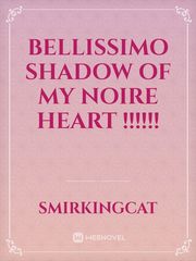 Bellissimo Shadow Of My Noire Heart !!!!!! Shadow Kiss Novel