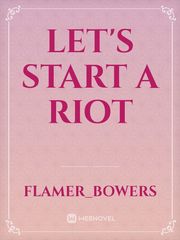 Let's start a riot Teen Sex Novel