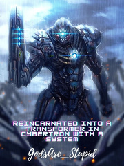 Reincarnated Into A Transformer In Cybertron With A System Shadow Novel