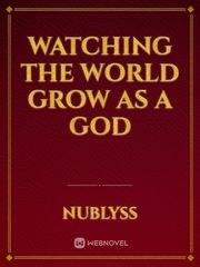 Watching the World Grow as a God Re Zero If Novel