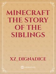 minecraft
the story of the siblings Book
