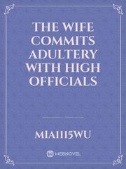 The wife commits adultery with high officials Secretary Novel