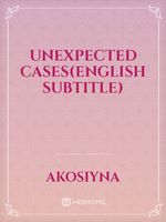 Unexpected Cases(English Subtitle)