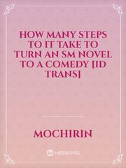 How Many Steps to It Take To Turn an SM Novel to a Comedy [ID trans] Danmei Novel
