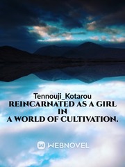 Reincarnated as a Girl in a World of Cultivation. Navel Novel