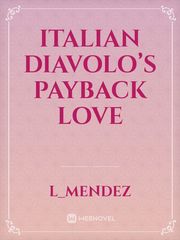 Italian Diavolo’s Payback love Payback Novel