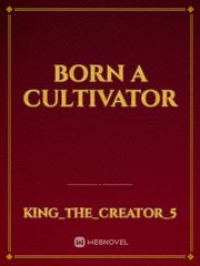 Born A Cultivator Book