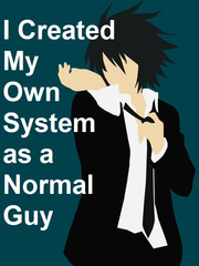 I Created My Own System as a Normal Guy Web Novels Novel