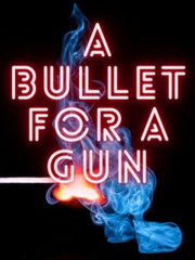 A bullet for a gun Unspeakable Things Novel