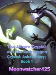 The Alicorn Crystal and The Dark Dragon Crystal : Asha's Story :
Book1 Miral Novel