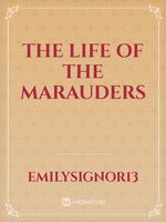 The life of the Marauders