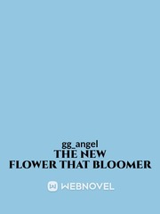 The New Flower That Bloomer Tell Me You Love Me Novel