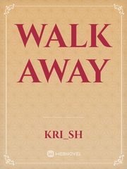 Walk Away Walk Away Novel