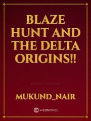 Blaze Hunt And The Delta Origins!! Kidnap Novel