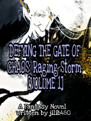 DEFYING THE GATE OF CHAOS: Raging Storm [Volume 1] Matured Novel