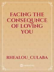 Facing The Consequnce Of Loving You Book