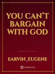 You Can’t Bargain With God Book