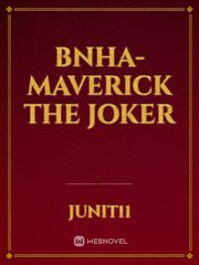 Bnha- Maverick the Joker Please Don T Bully Me Nagatoro Novel