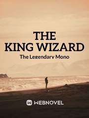 The King Wizard The Legend Of The Legendary Heroes Novel