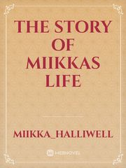 The story of miikkas life Non Fiction Novel