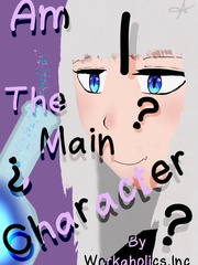 I'm Probably The Main Character Right??? Get Novel