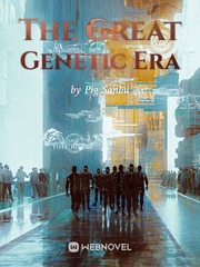The Great Genetic Era Salvation Novel