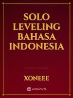 Read Solo Leveling Bahasa Indonesia - Xoneee - Webnovel