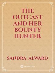 The outcast and her bounty hunter Book